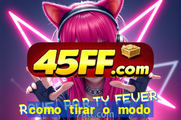 como tirar o modo demonstra  o da tv philco